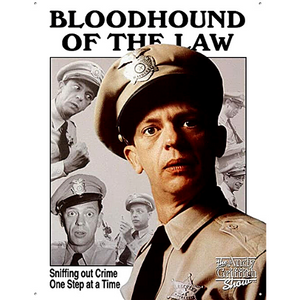 Bloodhound of the law  Barney Fife Tin Sign
